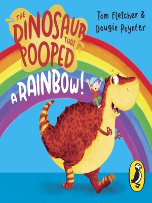 cover image of The Dinosaur that Pooped a Rainbow!